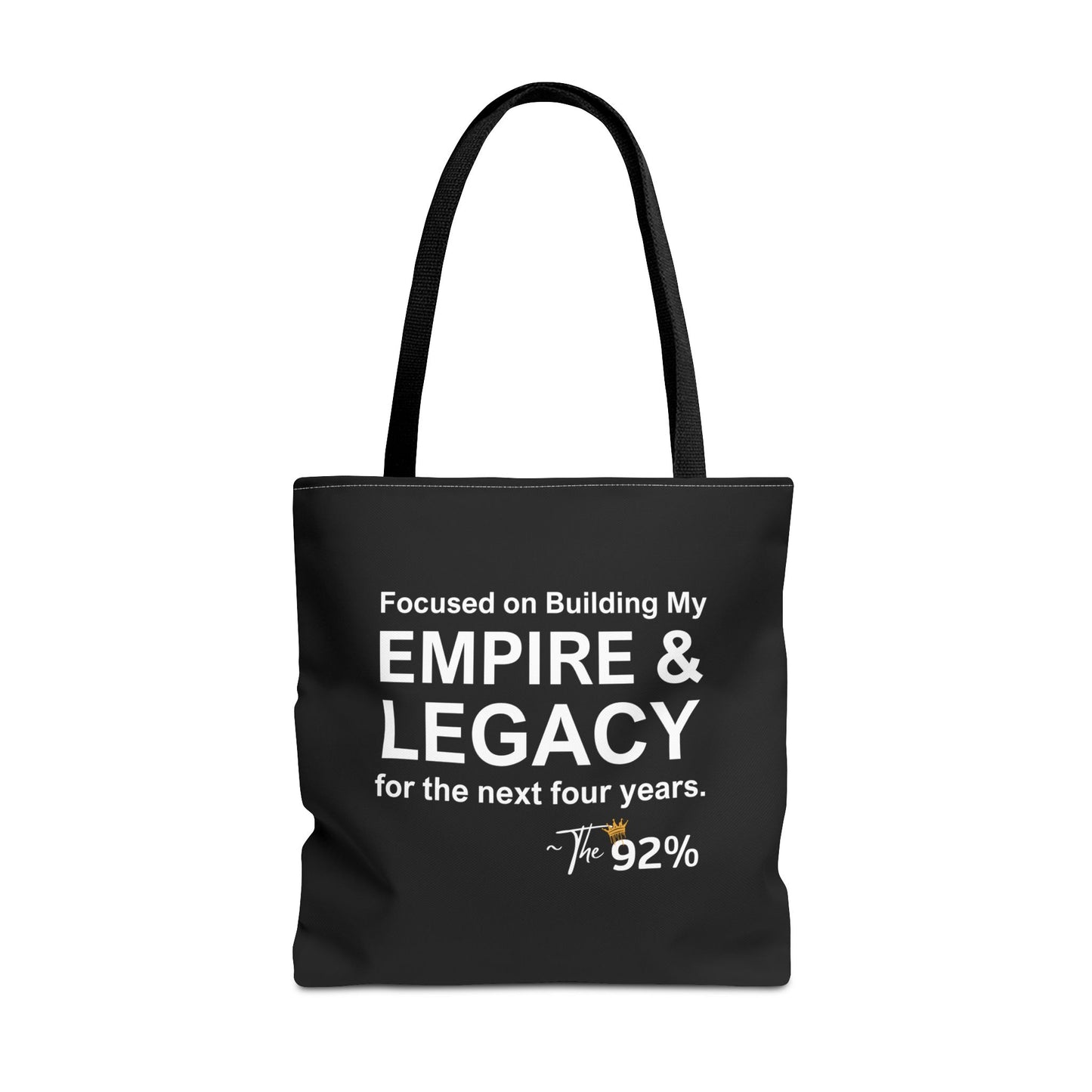 Focused on Building My Empire & Legacy ~ The 92% Tote Bag