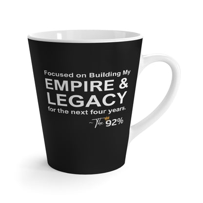 Focused on Building My Empire & Legacy Latte Mug