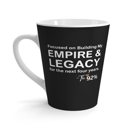 Focused on Building My Empire & Legacy Latte Mug