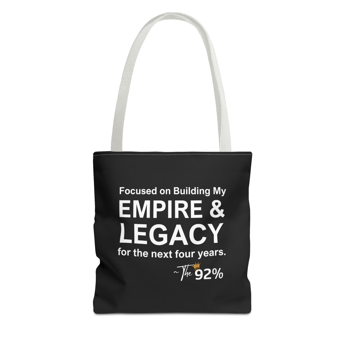 Focused on Building My Empire & Legacy ~ The 92% Tote Bag