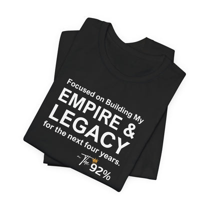 Focused on Building My Empire & Legacy ~The 92% Adult Short Sleeve Tee