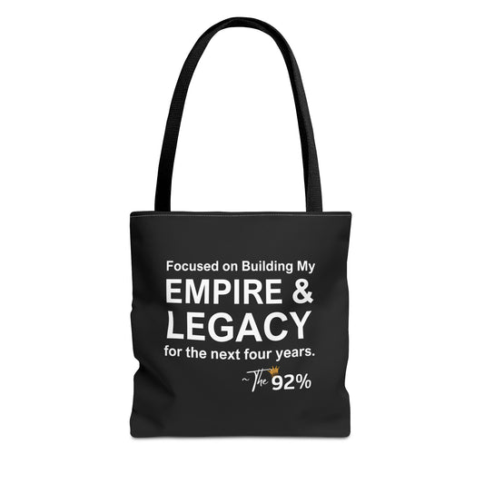 Focused on Building My Empire & Legacy ~ The 92% Tote Bag