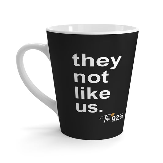 They Not Like Us Latte Mug